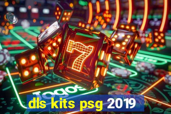 dls kits psg 2019